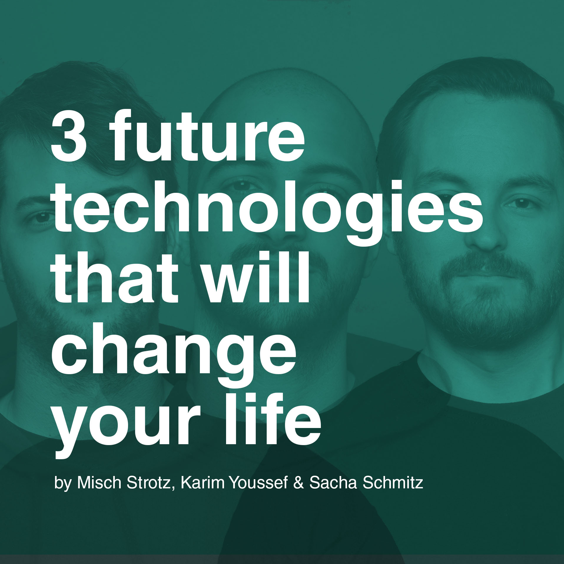 3 future technologies that will change your life